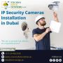 IP Security Camera Installation in Dubai from Techno Edge Sy