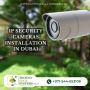 Install IP Security Cameras in Dubai for Home and Office
