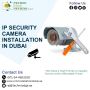 Major Issues Solve with IP Security Camera Installation UAE.