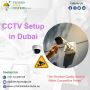 Exceptional Services of CCTV Setup in Dubai.
