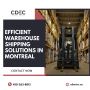Efficient Warehouse Shipping Solutions in Montreal|CDEC Inc