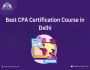 Best CPA Certification Course in Delhi