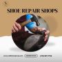 Step into Quality: Your Trusted Shoe Repair Experts