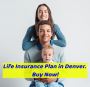 Affordable Life Insurance Plan in Denver. Buy Now!