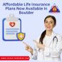Affordable Life Insurance Plans Now Available in Boulder