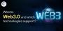 What is Web3.0 | What technologies support Web3?