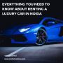 Everything You Need to Know About Renting a Luxury Car in No