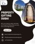 Property Gifting in Dubai is Easy and Safe Property Gifting in Dubai is Easy and Safe