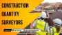Why Do I Need a Construction Quantity Surveyors for Projects
