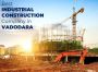 Industrial Construction Company in Vadodara 