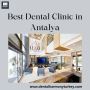 Best Dental Clinic in Antalya