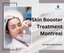 Skin Booster Treatment Montreal