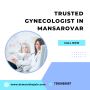 Trusted Gynecologist in Mansarovar