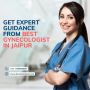 Get Expert Guidance from Best Gynecologist in Jaipur