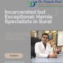 Incarcerated but Exceptional: Hernia Specialists in Surat