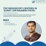 Top Endoscopy Centers In Surat | Dr Nainesh Patel