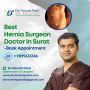 Best Hernia Surgeon Doctor In Surat - Book Appointment