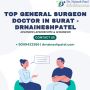Top General Surgeon Doctor In Surat - drnaineshpatel