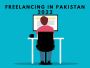 How to Start Freelancing in Pakistan 2022? Use this Guide to