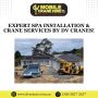 Expert Spa Installation & Crane Services by DV Cranes!