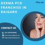 Derma PCD Franchise In Raigarh, Chattisgarh