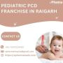 Pediatric PCD Franchise In Raigarh, Chattisgarh