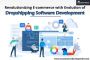 Revolutionizing E-commerce with Evolution of Dropshipping So
