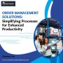 Order Management Solutions: Simplifying Processes for Enhanc