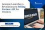 Amazon Launches a Revolutionary Selling Partner API for Vend