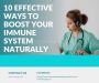 10 Effective Ways to Boost Your Immune System Naturally