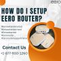How do I Setup Eero Router ? +1-877-930-1260