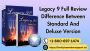 Legacy 9 Full Review | Difference Between Standard And Delux
