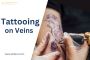 Tattooing on Veins: A Guide to Prevention and Treatment