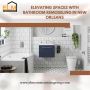 Elevating Spaces with Bathroom Remodeling in New Orleans