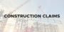 Understanding Construction Claims: A Comprehensive Guide