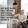 Get Best Home Healthcare Services & Solutions by Healthcare 