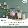 Avoid Penalties: Get BIS Certification for Furniture Now Avoid Penalties: Get BIS Certification for Furniture Now