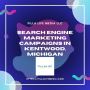 Search Engine Marketing Campaigns in Michigan