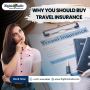 Why You Should Buy Travel Insurance: What You Need to Know