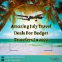 Exclusive July Travel Deals 2023!