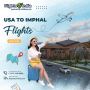 USA to Imphal Flights: Find the Best Deals and Flight Option