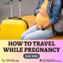 Essential Tips For Flying While Pregnant - FlightsToIndia