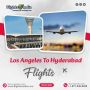 Book Los Angeles to Hyderabad Flights With Amazing Deals