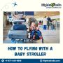 Mastering Airlines Policies For Flying With A Baby Stroller