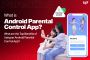 Android Parental control app development made parenting easy