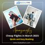 Amazingly Cheap Flights in March 2023: Quick and Easy Bookin