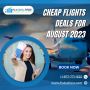 Receive Savings with our Cheap Flights for August 2023