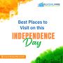 Best Places to Visit on 15 August, Independence Day