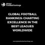 Global Football Rankings: The Best Leagues Worldwide