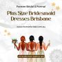 Plus Size Bridesmaid Dresses Brisbane - www.foreverbridal.c